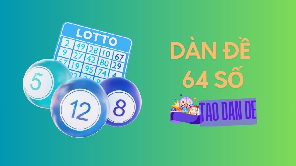Dàn đề 64 số hôm nay bất bại đánh quanh năm