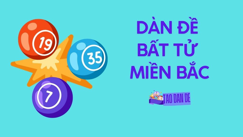 Dàn Đề Bất Tử Miền Bắc Hôm Nay Miễn Phí Chính Xác 100